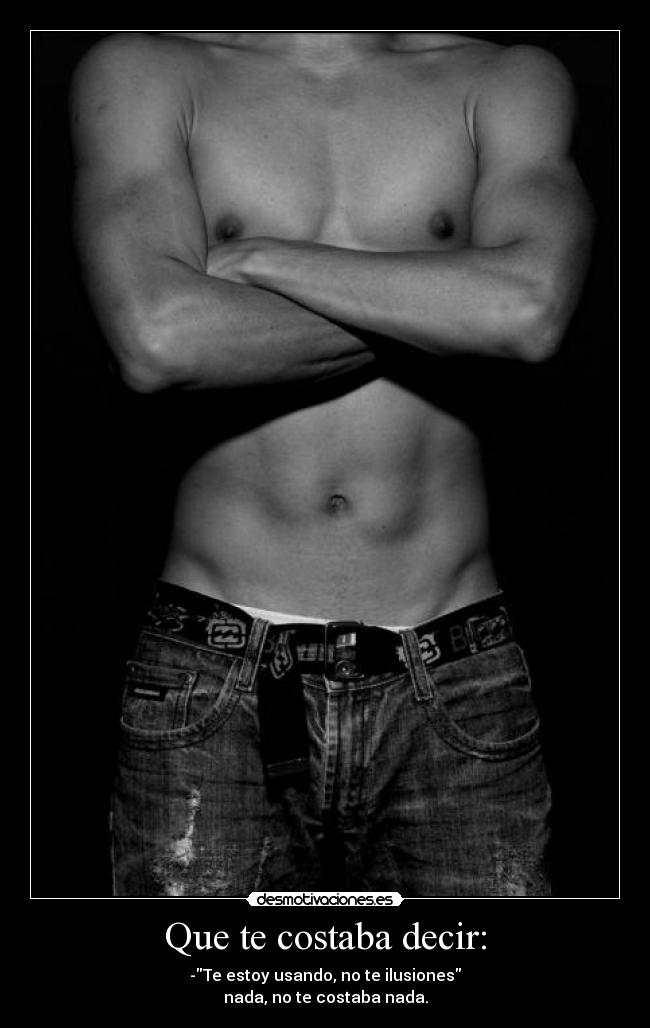 Que te costaba decir: -