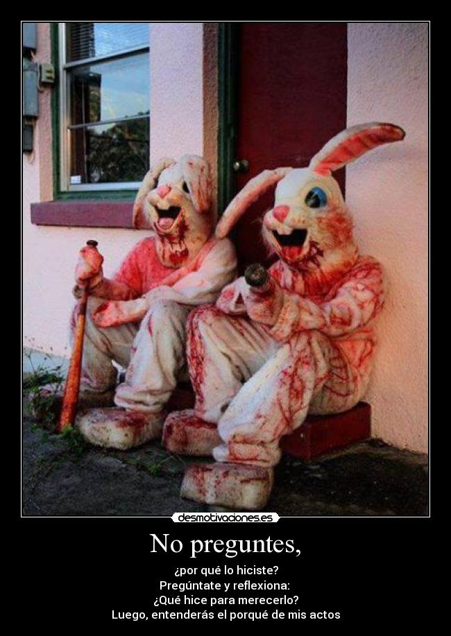 No preguntes, -