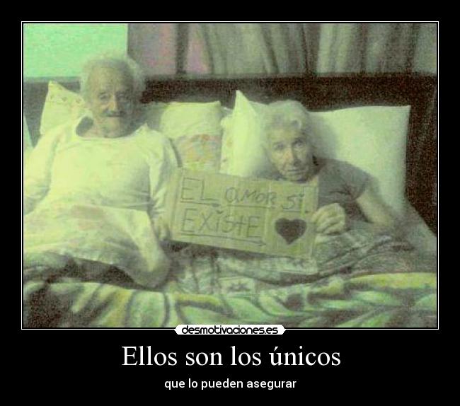 Ellos son los únicos - que lo pueden asegurar