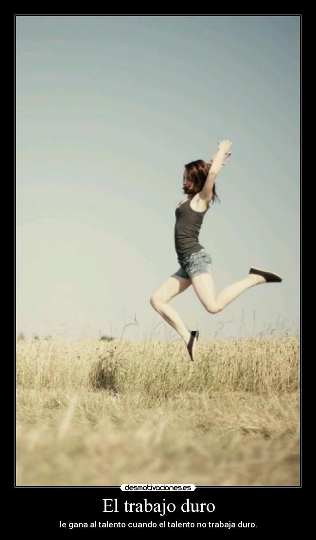 El trabajo duro - le gana al talento cuando el talento no trabaja duro.