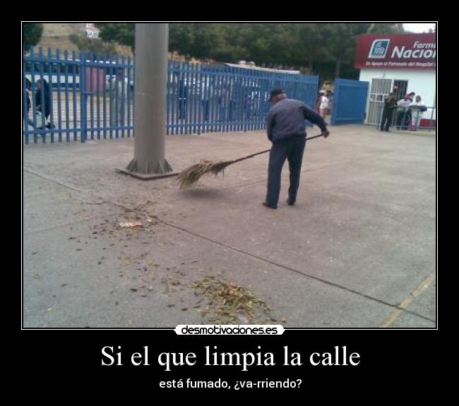 Si el que limpia la calle - 