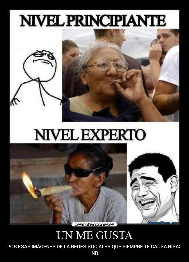 UN ME GUSTA - POR ESAS IMÁGENES DE LA REDES SOCIALES QUE SIEMPRE TE CAUSA RISAS.
NR