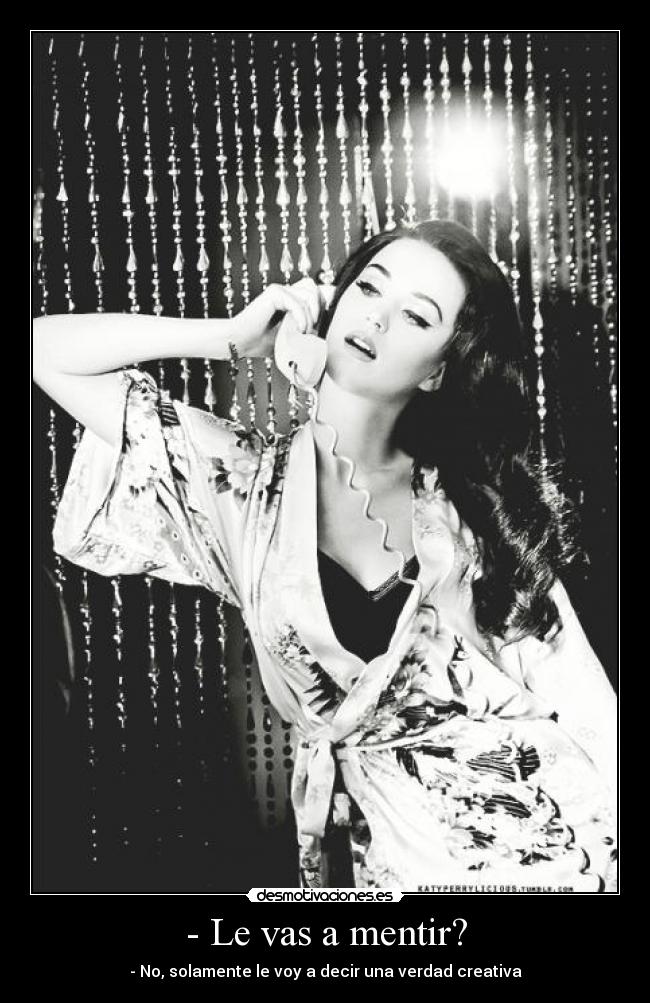 - Le vas a mentir? - 