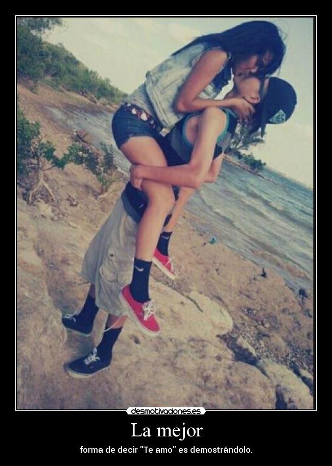 La mejor - forma de decir Te amo es demostrándolo.