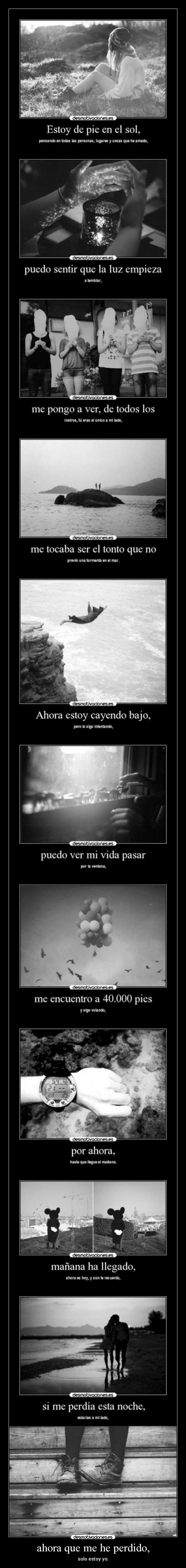 ahora que me he perdido, - solo estoy yo.