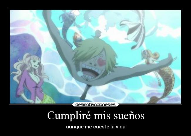 Cumpliré mis sueños - aunque me cueste la vida