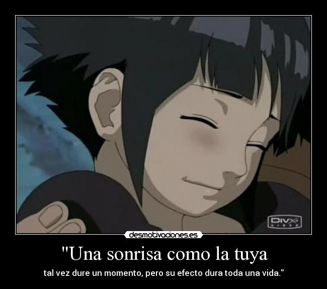 Una sonrisa como la tuya - tal vez dure un momento, pero su efecto dura toda una vida.