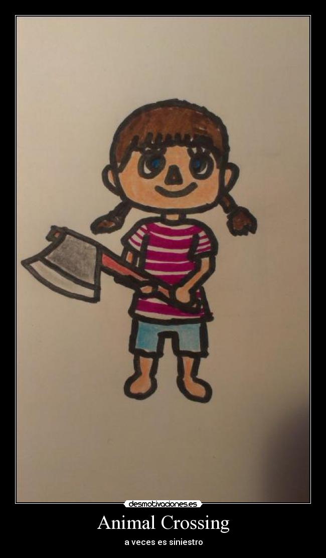 carteles muajaja animal crossing dibujito dibujo hacha desmotivaciones