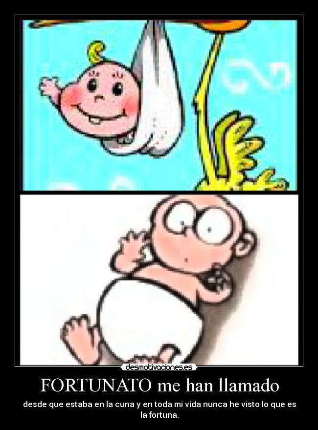 FORTUNATO me han llamado -