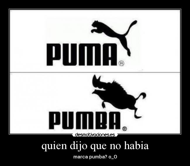 quien dijo que no habia - marca pumba? o_O