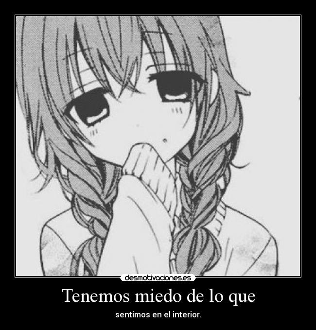 Tenemos miedo de lo que -