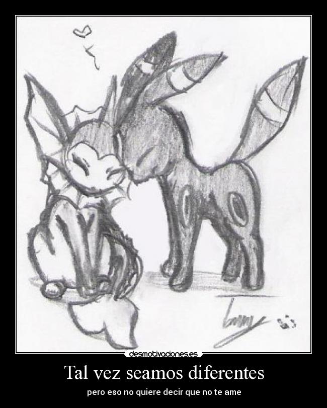 Tal vez seamos diferentes - pero eso no quiere decir que no te ame