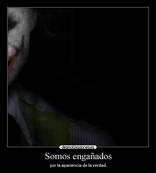 Somos engañados -