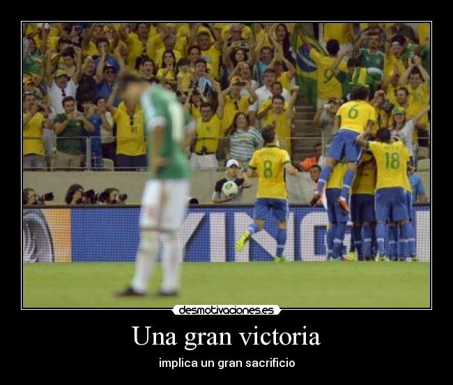 Una gran victoria - implica un gran sacrificio