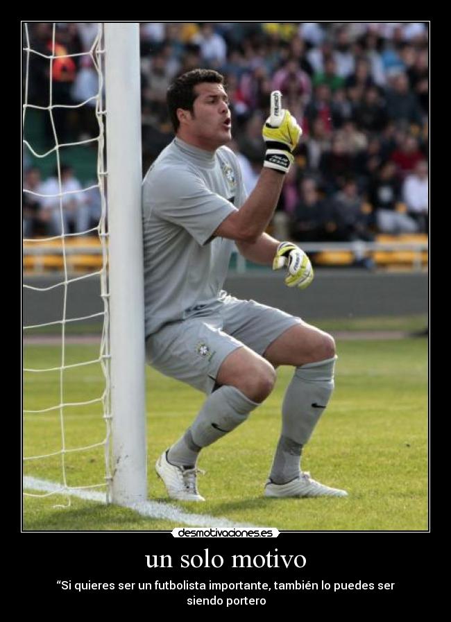 un solo motivo - “Si quieres ser un futbolista importante, también lo puedes ser siendo portero
