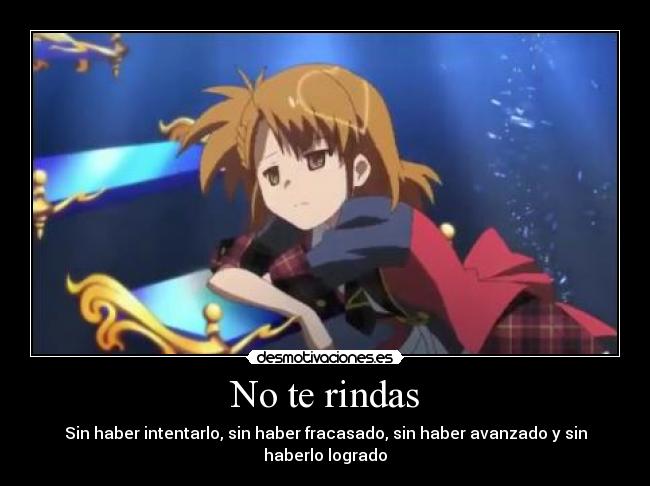 No te rindas - Sin haber intentarlo, sin haber fracasado, sin haber avanzado y sin haberlo logrado
