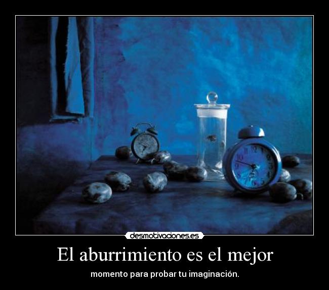 El aburrimiento es el mejor - 