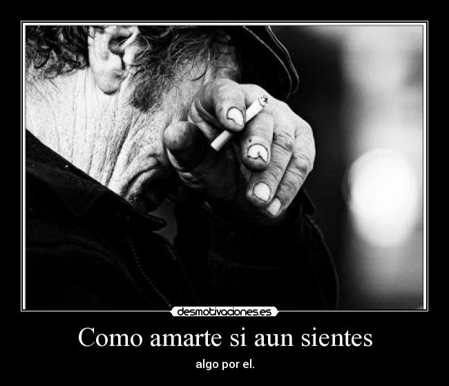 Como amarte si aun sientes - algo por el.