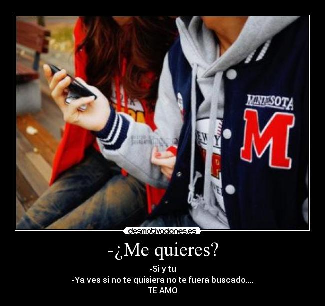 -¿Me quieres? - 
