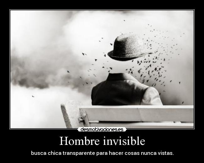 Hombre invisible - busca chica transparente para hacer cosas nunca vistas.