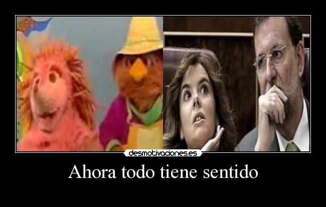 Ahora todo tiene sentido -