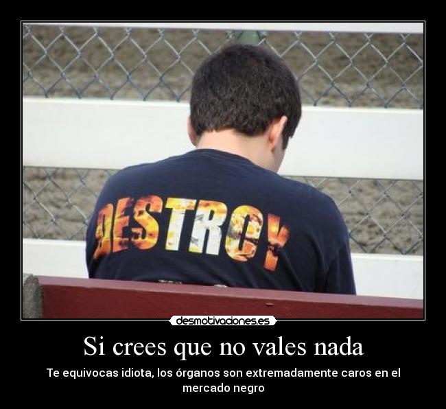 Si crees que no vales nada - 
