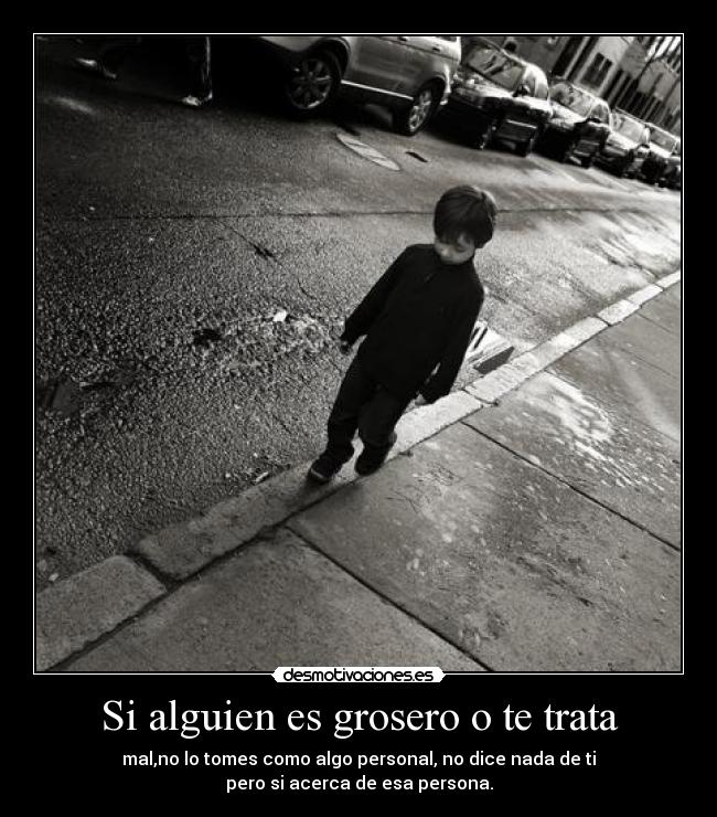 Si alguien es grosero o te trata -
