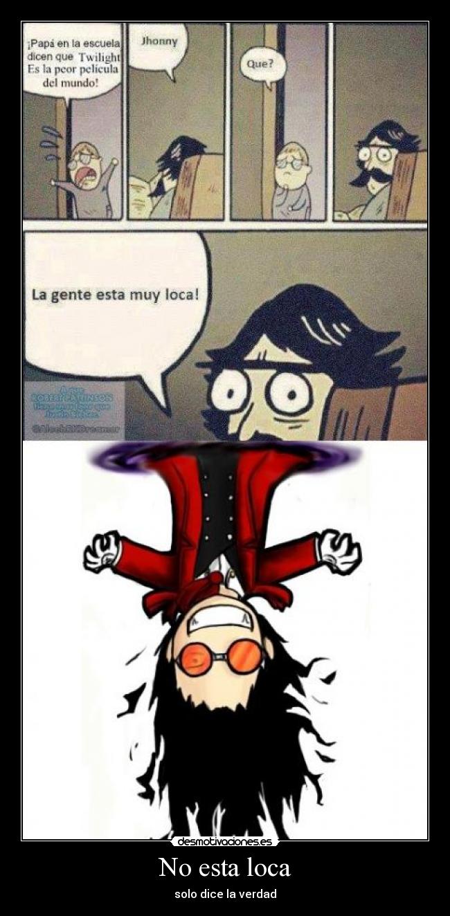 No esta loca - solo dice la verdad