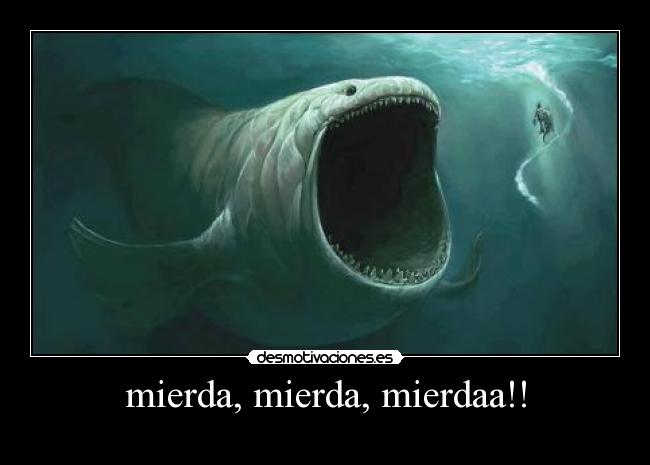 mierda, mierda, mierdaa!! - 