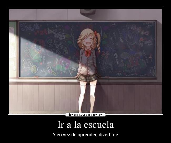Ir a la escuela - Y en vez de aprender, divertirse