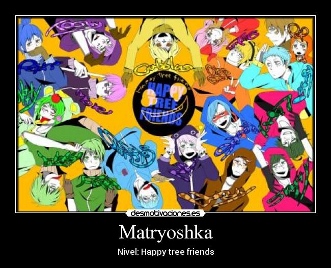 Matryoshka - Nivel: Happy tree friends