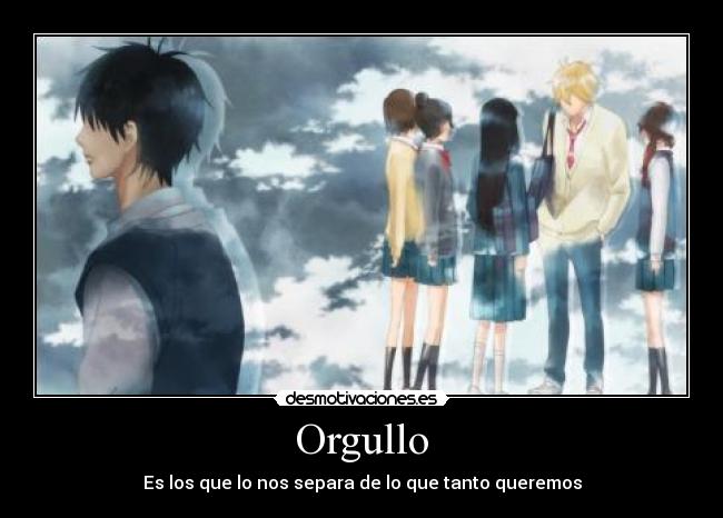 Orgullo - Es los que lo nos separa de lo que tanto queremos