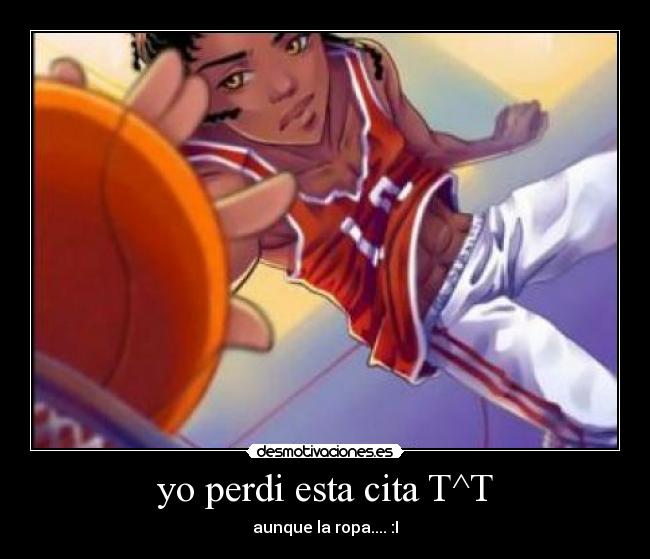 yo perdi esta cita T^T -