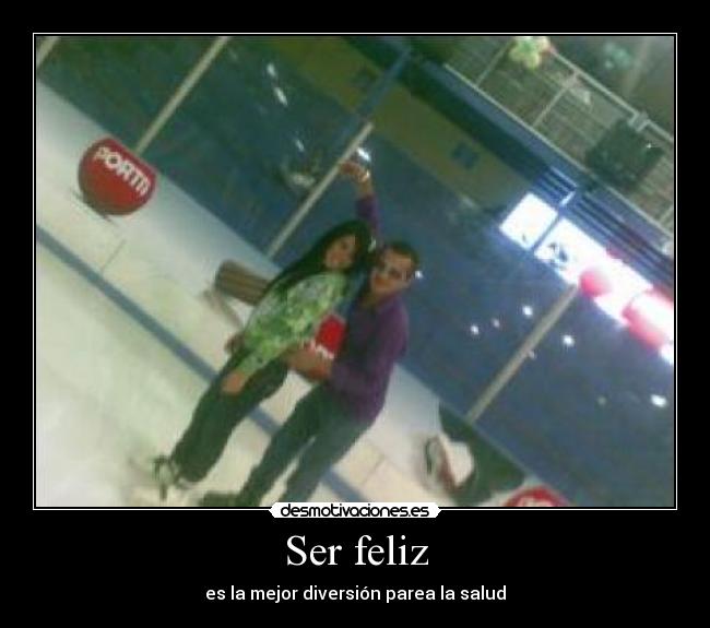 Ser feliz - es la mejor diversión parea la salud