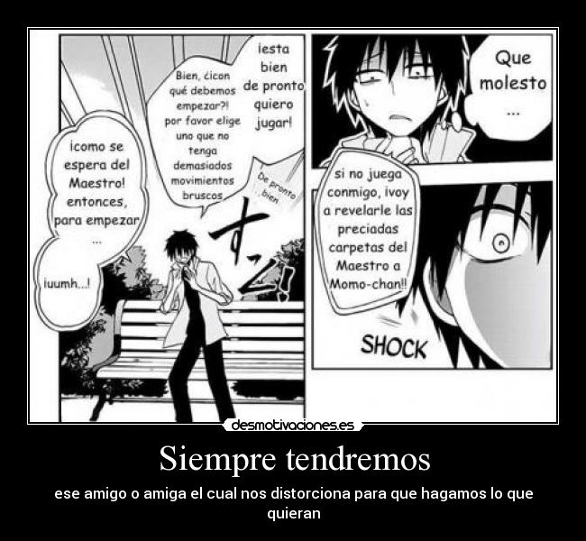 Siempre tendremos - ese amigo o amiga el cual nos distorciona para que hagamos lo que quieran