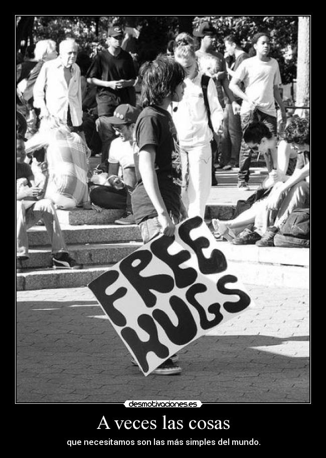 A veces las cosas - que necesitamos son las más simples del mundo.