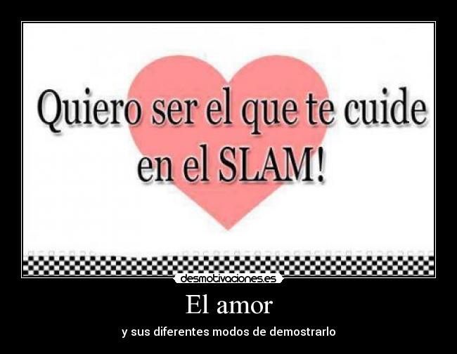 El amor - y sus diferentes modos de demostrarlo