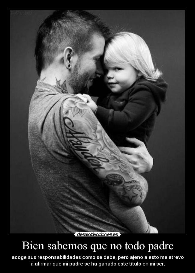 Bien sabemos que no todo padre - 