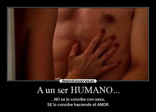 A un ser HUMANO... -