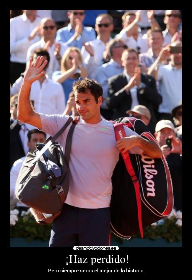 ¡Haz perdido! - Pero siempre seras el mejor de la historia.