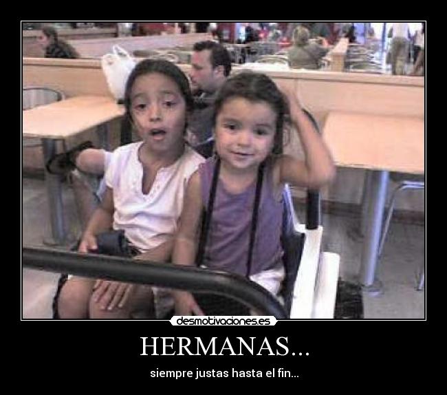 HERMANAS... - siempre justas hasta el fin...