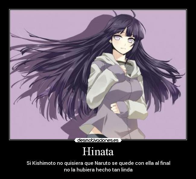 Hinata - Si Kishimoto no quisiera que Naruto se quede con ella al final
no la hubiera hecho tan linda