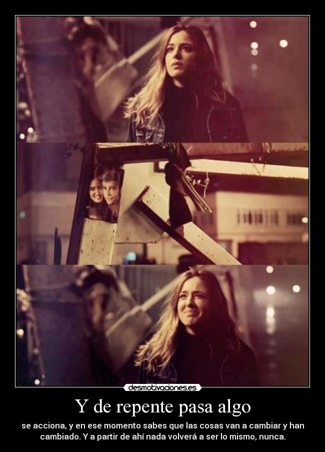 Y de repente pasa algo -