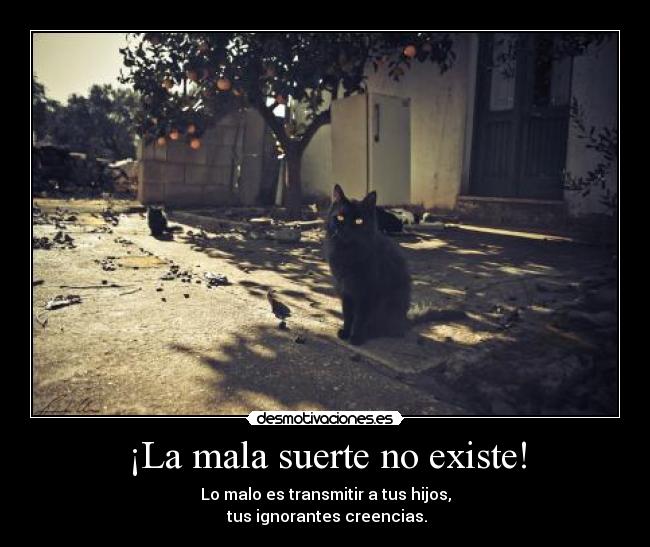 ¡La mala suerte no existe! -