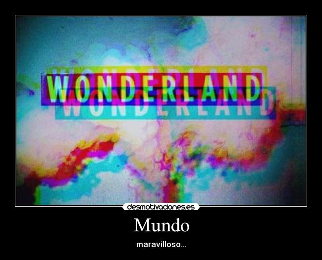Mundo - maravilloso...