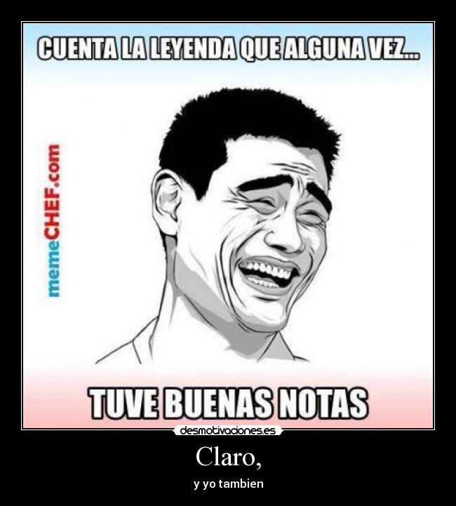 Claro, - y yo tambien