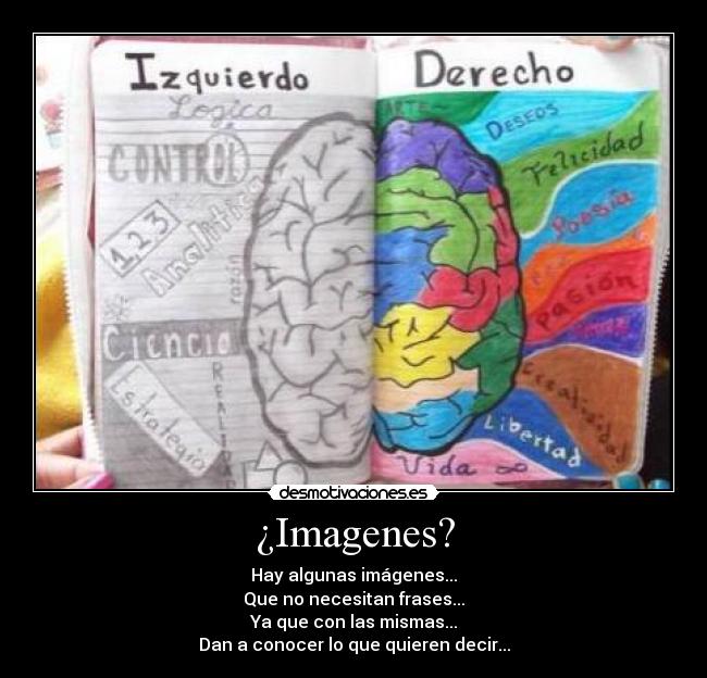 ¿Imagenes? - Hay algunas imágenes...
Que no necesitan frases...
Ya que con las mismas...
Dan a conocer lo que quieren decir...