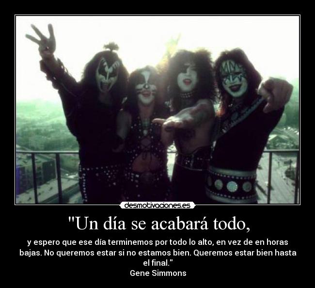 Un día se acabará todo, -