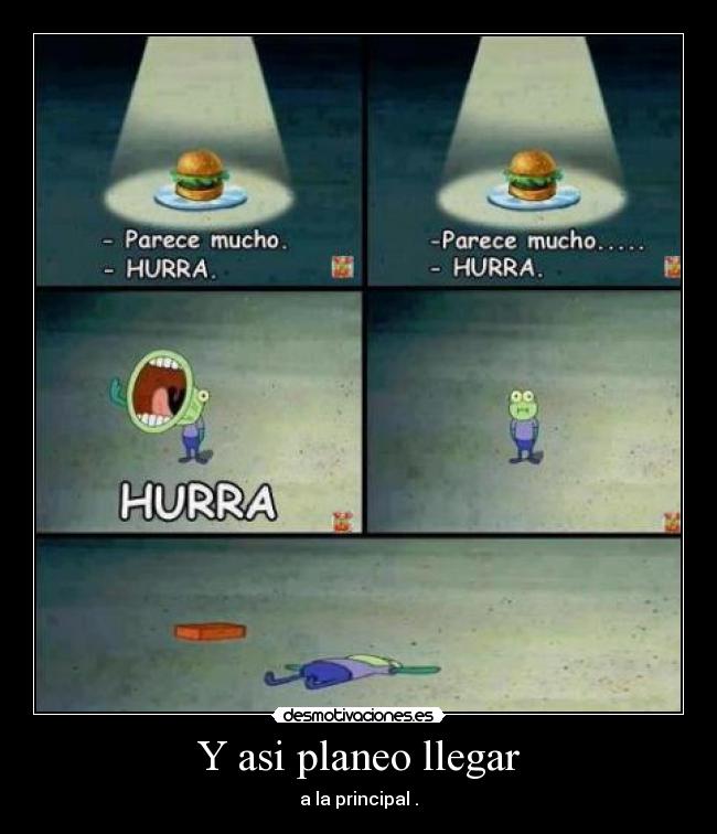 Y asi planeo llegar - 