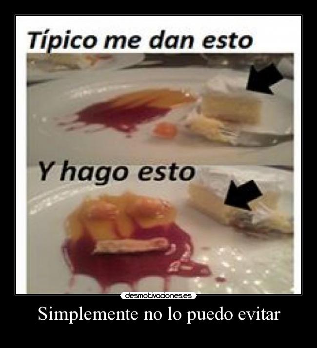 Simplemente no lo puedo evitar -